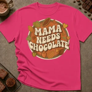 Mama Needs Chocolate T-Shirt - Image 1