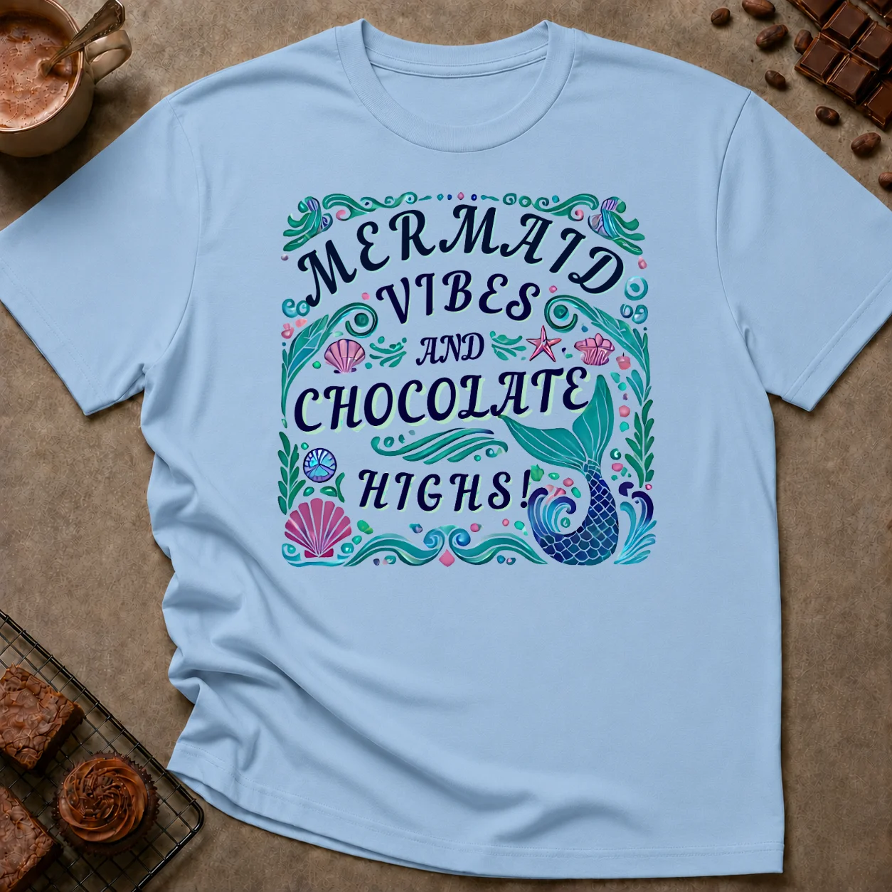Mermaid Vibes Chocolate Highs T-Shirt - Image 1